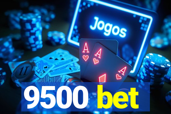 9500 bet